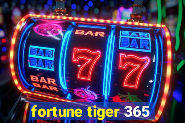 fortune tiger 365